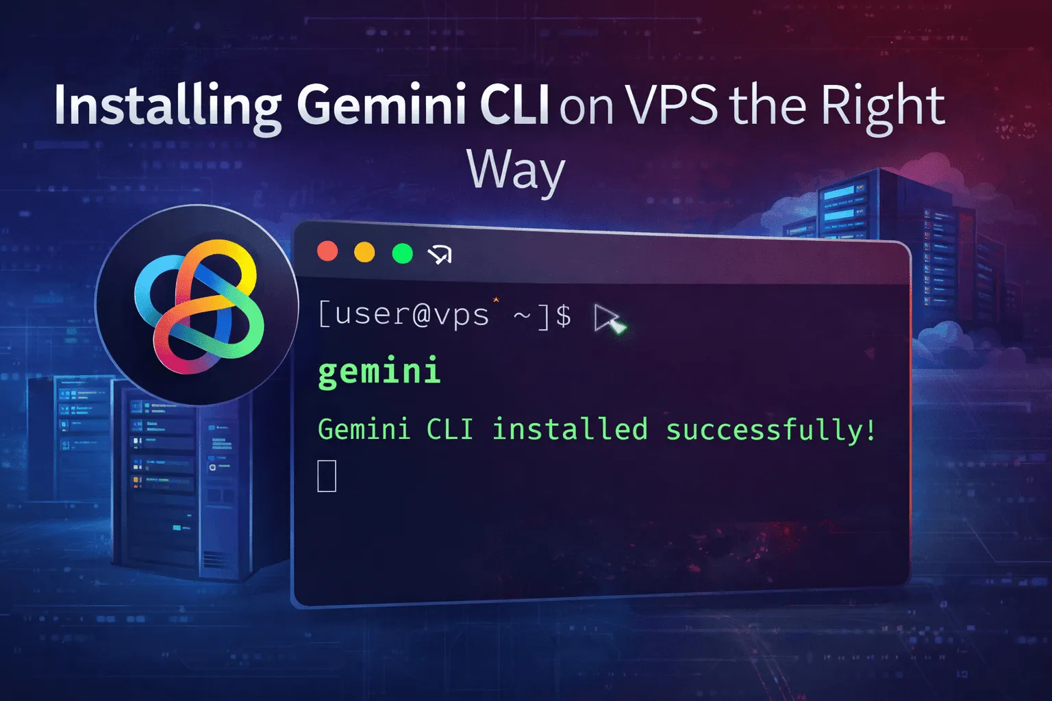 Installing Gemini CLI on VPS the Right Way