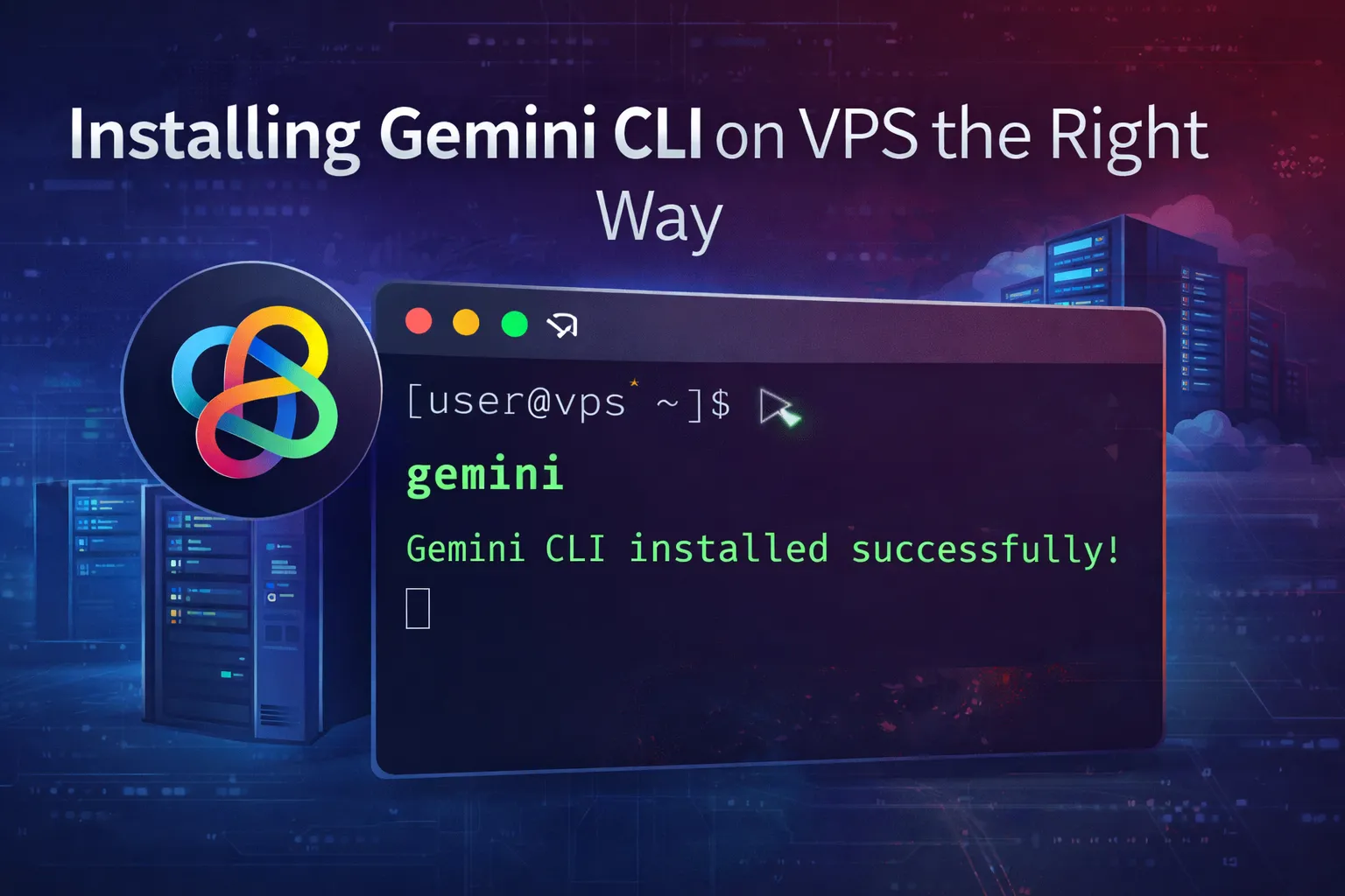 Installing Gemini CLI on VPS the Right Way